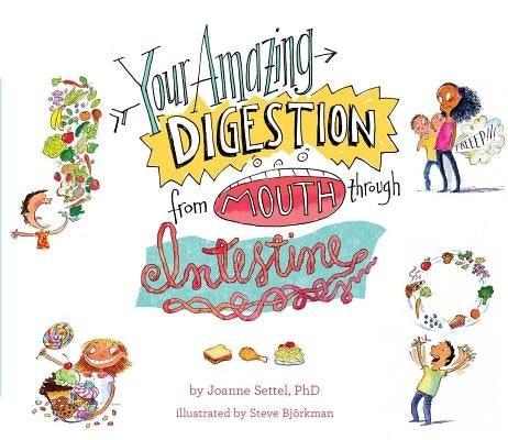 Your Amazing Digestion from Mouth Through Intestine by Settel, Joanne