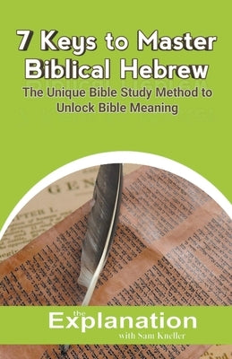 7 Keys to Master Biblical Hebrew by Kneller, Sam