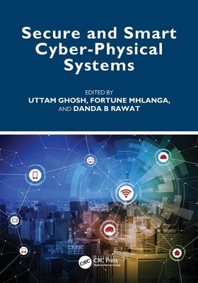 Secure and Smart Cyber-Physical Systems by Ghosh, Uttam