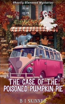 The Case of the Poisoned Pumpkin Pie by Skinner, B. I.