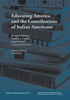 Educating America and the Contributions of Italian Americans by Milione, Vincenzo