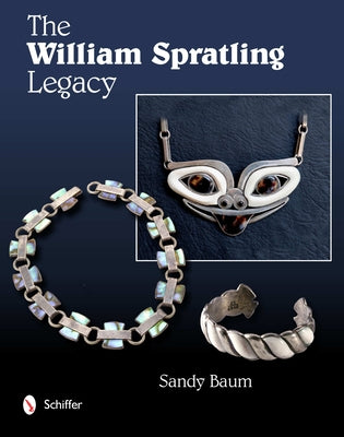 The William Spratling Legacy by Baum, Sandy