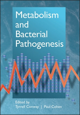 Metabolism and Bacterial Pathogenesis by Conway, Tyrrell