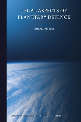Legal Aspects of Planetary Defence by Marboe, Irmgard