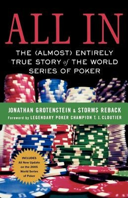 All in: The (Almost) Entirely True Story of the World Series of Poker by Grotenstein, Jonathan