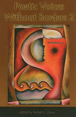 Poetic Voices Without Borders 2 by Giron, Robert L.