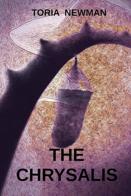 The Chrysalis by Newman, Toria