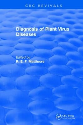 Diagnosis of Plant Virus Diseases by Matthews, R. E. F.