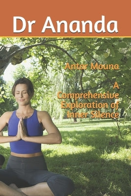 Antar Mouna - A Comprehensive Exploration of Inner Silence by Ananda