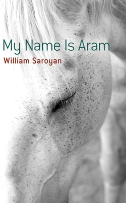 My Name Is Aram by Saroyan, William