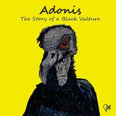Adonis The Story Of A Black Vulture by Lakhani, Jayne