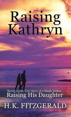 Raising Kathryn by Fitzgerald, H. K.