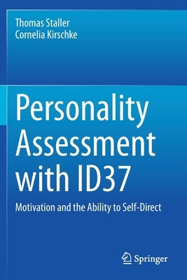 Personality Assessment with Id37: Motivation and the Ability to Self-Direct by Staller, Thomas