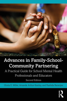 Advances in Family-School-Community Partnering: A Practical Guide for School Mental Health Professionals and Educators by Miller, Gloria E.