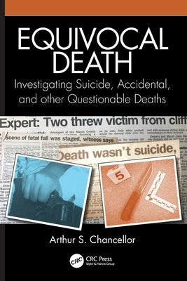 Equivocal Death: Investigating Suicide, Accidental, and Other Questionable Deaths by Chancellor, Arthur S.