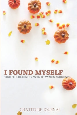I Found Myself: Your Self-Discovery and Self-Awareness Journey by Richard, Sarah
