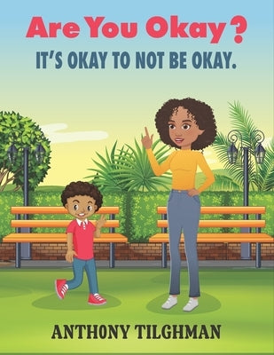 Are you Okay?: It's Okay to not be okay. by Tilghman, Anthony