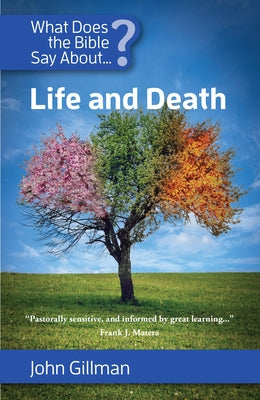 What Does the Bible Say about Life and Death by Gillman, John