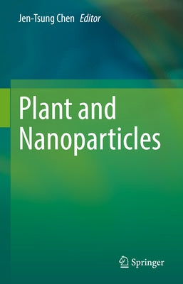 Plant and Nanoparticles by Chen, Jen-Tsung