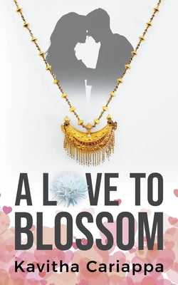 A Love to Blossom by Cariappa, Kavitha