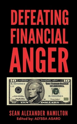 Defeating Financial Anger: Revised Version by Hamilton, Sean Alexander
