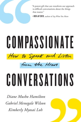 Compassionate Conversations: How to Speak and Listen from the Heart by Hamilton, Diane Musho