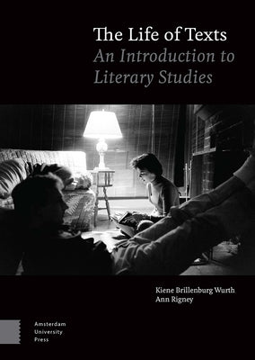 The Life of Texts: An Introduction to Literary Studies by Brillenburg Wurth, Kiene