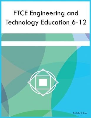 FTCE Engineering and Technology Education 6-12 by Grant, Holly Z.