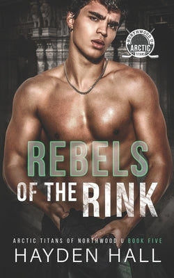 Rebels of the Rink by Hall, Hayden