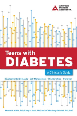 Teens with Diabetes: A Clinician's Guide by Harris, Michael A.