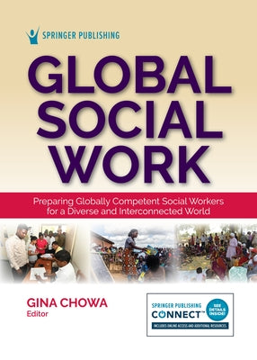 Global Social Work: Preparing Globally Competent Social Workers for a Diverse and Interconnected World by Chowa, Gina