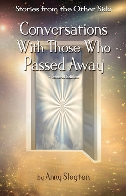 Stories From The Other Side Second Edition: Conversations With Those Who Passed Away by Slegten, Anny