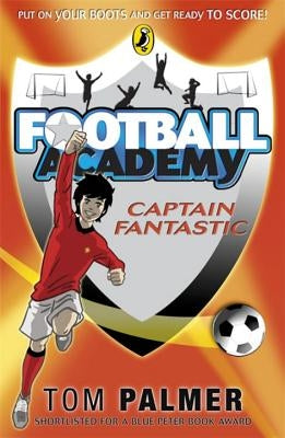 Football Academy: Captain Fantastic by Palmer, Tom