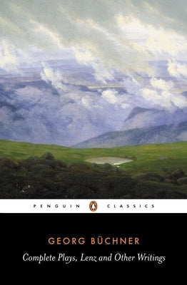 Complete Plays, Lenz, and Other Writings by Buchner, Georg