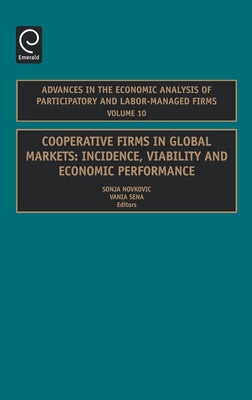 Cooperative Firms in Global Markets: Incidence, Viability and Economic Performance by Novkovic, Sonja
