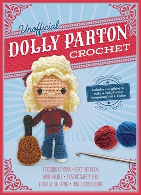 Unofficial Dolly Parton Crochet Kit: Includes Everything to Make a Dolly Parton Amigurumi Doll! by Galusz, Katalin