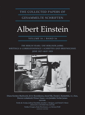 The Collected Papers of Albert Einstein, Volume 16 (Documentary Edition): The Berlin Years / Writings & Correspondence / June 1927-May 1929 by Buchwald, Diana K.