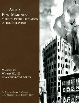 ...And A Few Marines: Marines in the Liberation of the Philippines by Chapin, John C.