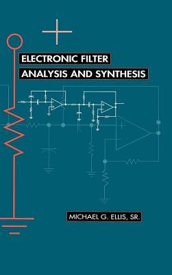 Electronic Filter Analysis and Synthesis by Ellis, Michael G., Sr.