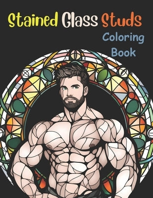 Stained Glass Studs Coloring Book: A Coloring Adventure for Adults and Teens by Wesscottswhimsy