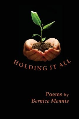 Holding It All by Mennis, Bernice