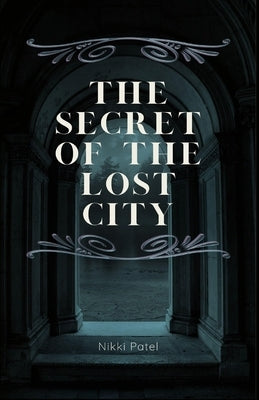 The Secret of the Lost City: (Large Print Edition) by Patel, Nikki
