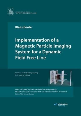 Implementation of a Magnetic Particle Imaging System for a Dynamic Field Free Line by Bente, Klaas