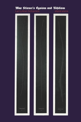 Max Stirner's Egoism and Nihilism by Schiereck, Larry Alan
