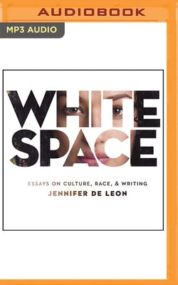 White Space: Essays on Culture, Race, & Writing by de Leon, Jennifer
