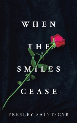 When the Smiles Cease by Saint-Cyr, Presley