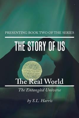 The Real World: The Entangled Universe by Harris, S. L.