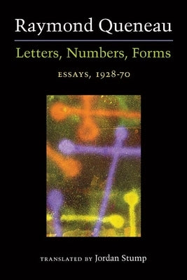 Letters, Numbers, Forms: Essays, 1928-70 by Queneau, Raymond