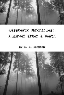 Sassbeaux Chronicles: A Murder after a Death by Johnson, R. L.