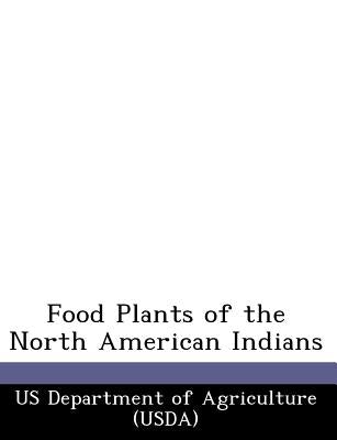 Food Plants of the North American Indians by Us Department of Agriculture (Usda)